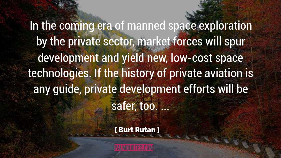 Burt Rutan Quotes: In the coming era of