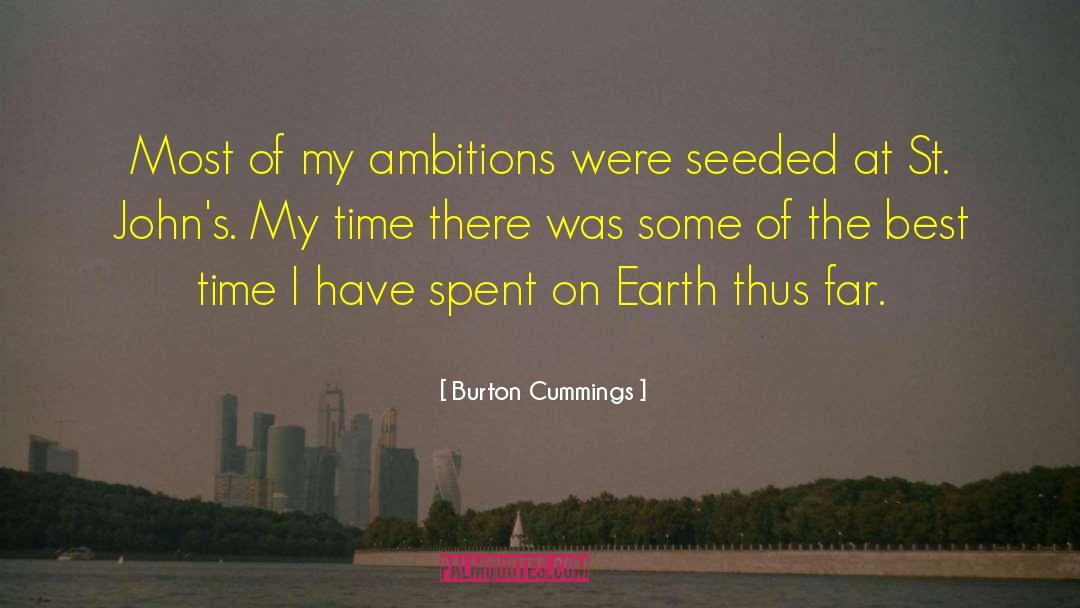 Burton Cummings Quotes: Most of my ambitions were