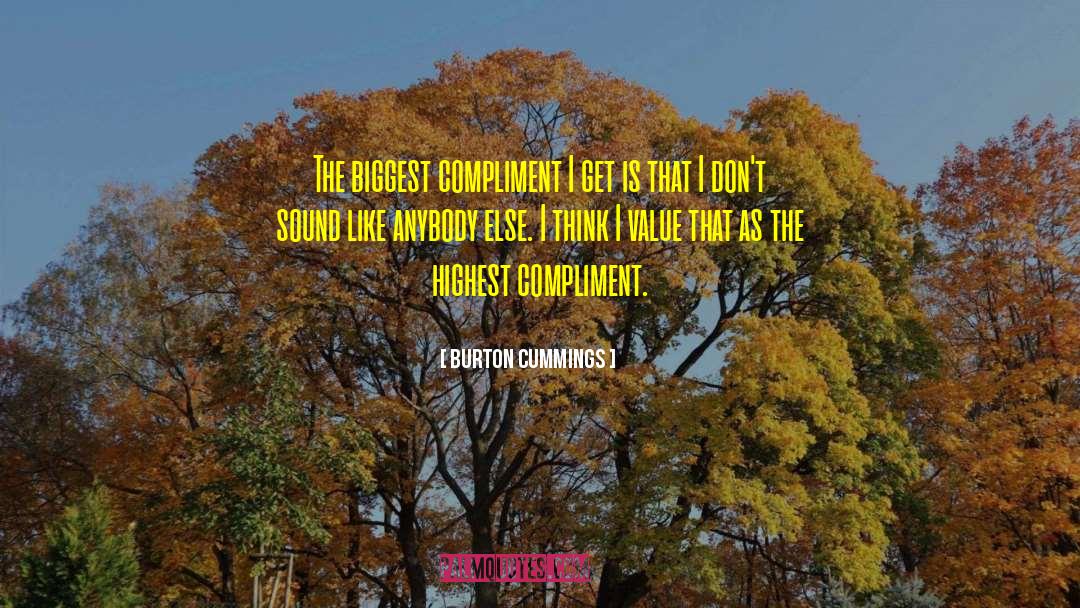 Burton Cummings Quotes: The biggest compliment I get