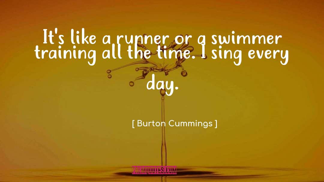 Burton Cummings Quotes: It's like a runner or