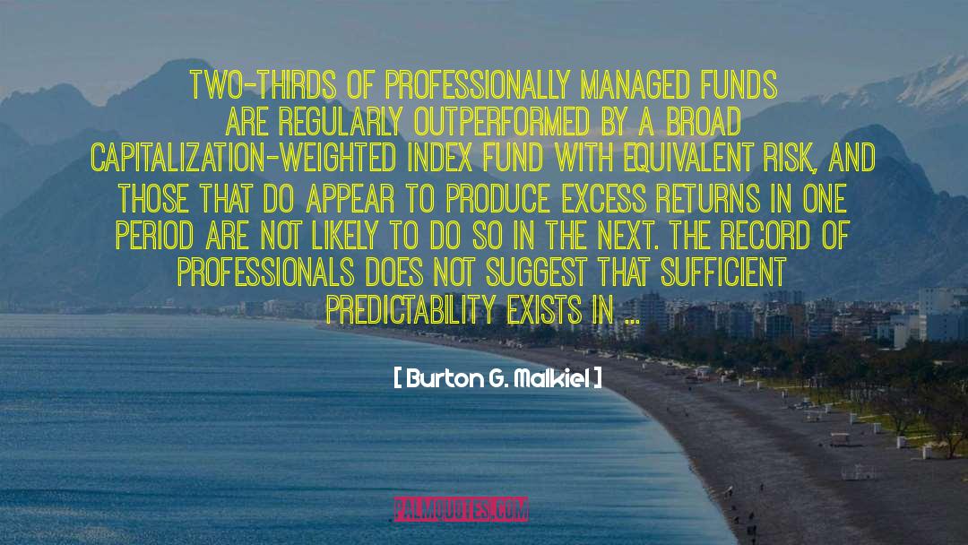 Burton G. Malkiel Quotes: Two-thirds of professionally managed funds