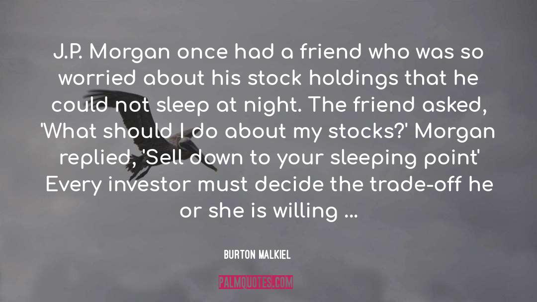 Burton Malkiel Quotes: J.P. Morgan once had a