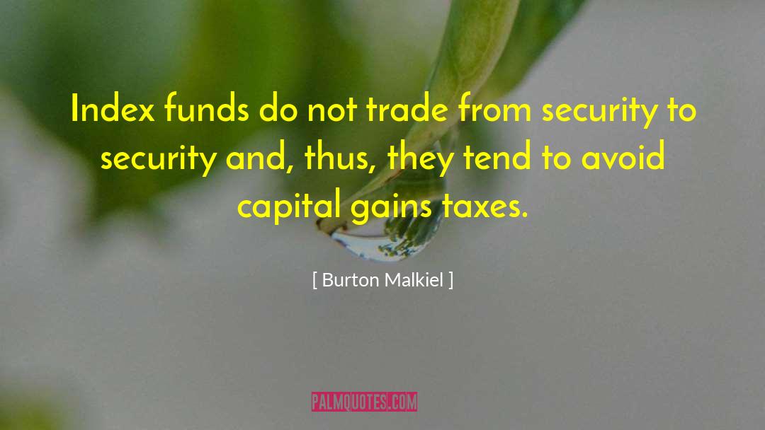 Burton Malkiel Quotes: Index funds do not trade