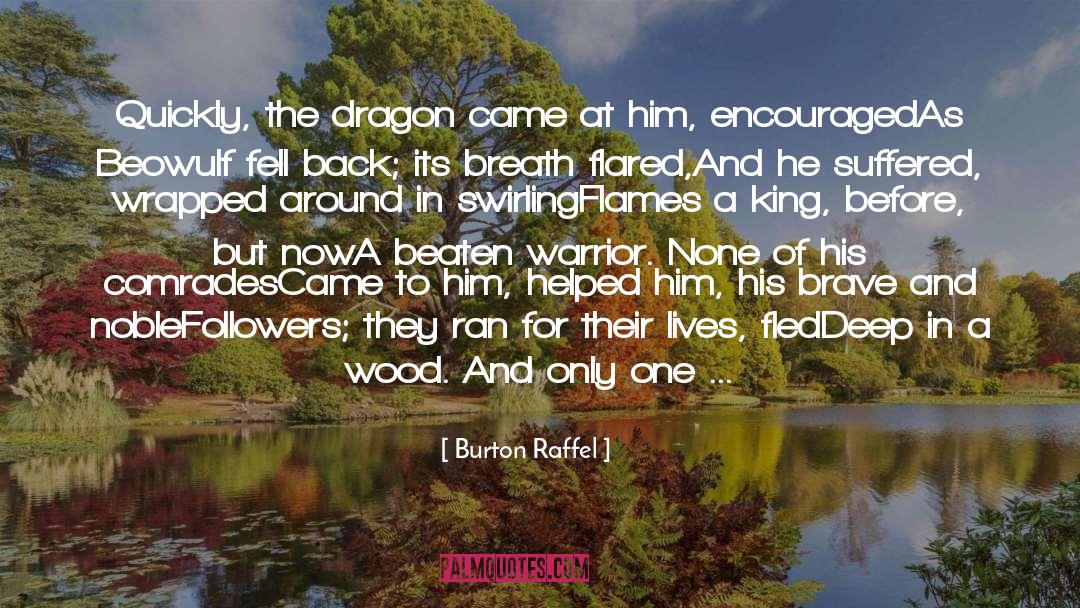 Burton Raffel Quotes: Quickly, the dragon came at