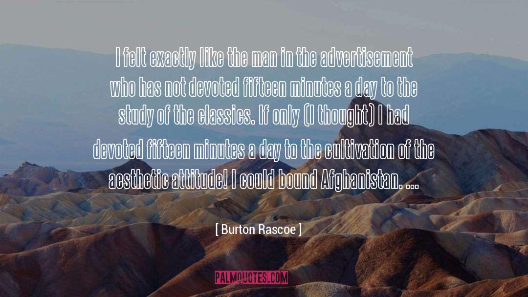 Burton Rascoe Quotes: I felt exactly like the