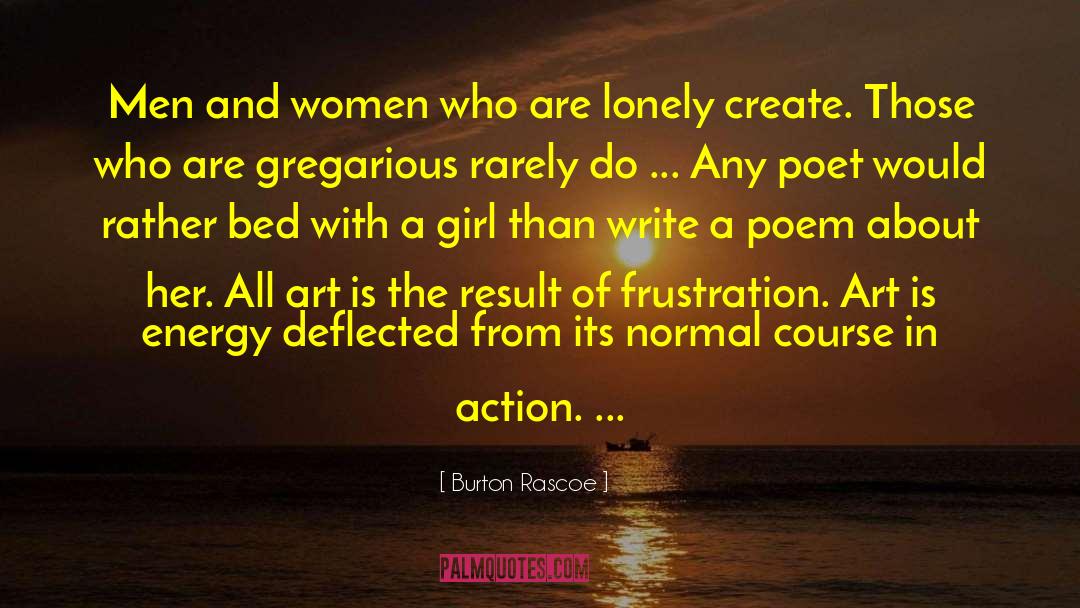 Burton Rascoe Quotes: Men and women who are