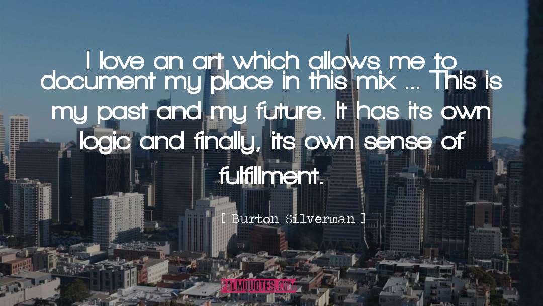 Burton Silverman Quotes: I love an art which