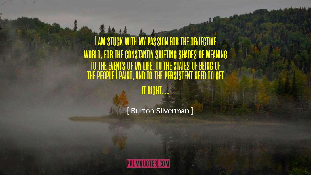 Burton Silverman Quotes: I am stuck with my