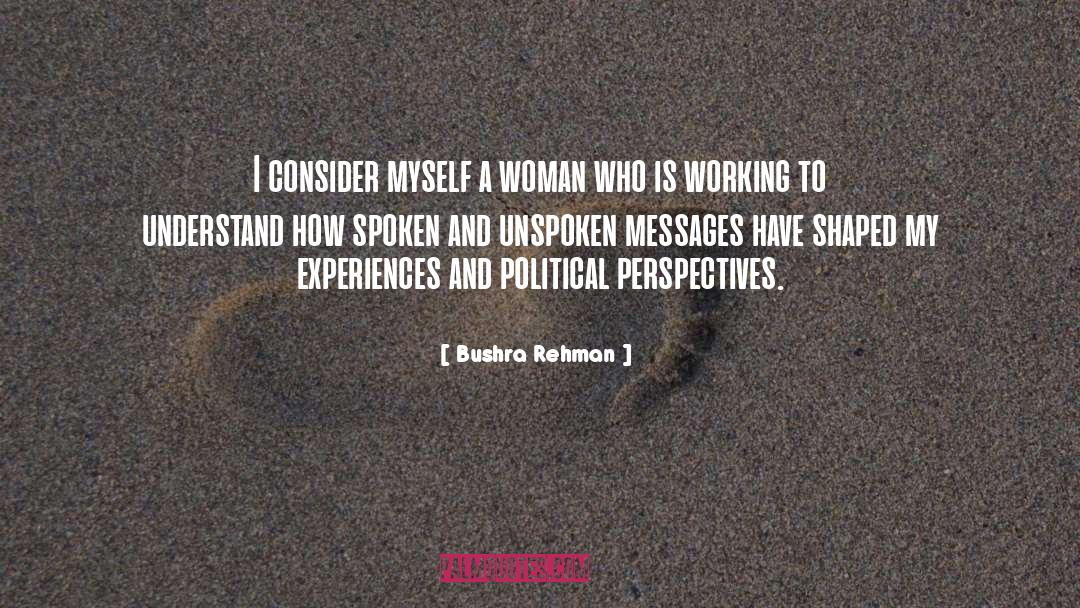 Bushra Rehman Quotes: I consider myself a woman