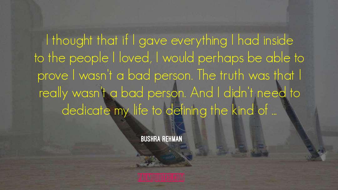 Bushra Rehman Quotes: I thought that if I