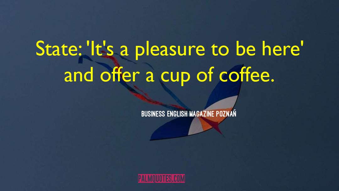 Business English Magazine Poznań Quotes: State: 'It's a pleasure to
