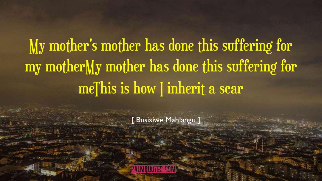 Busisiwe Mahlangu Quotes: My mother's mother has done
