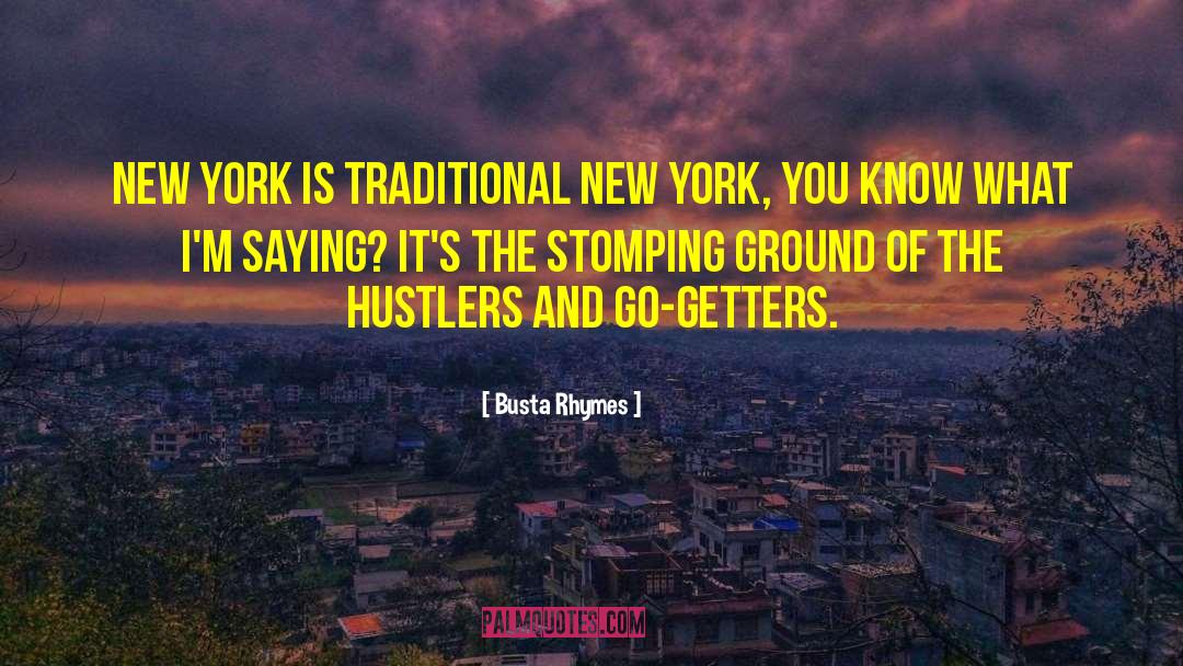 Busta Rhymes Quotes: New York is traditional New