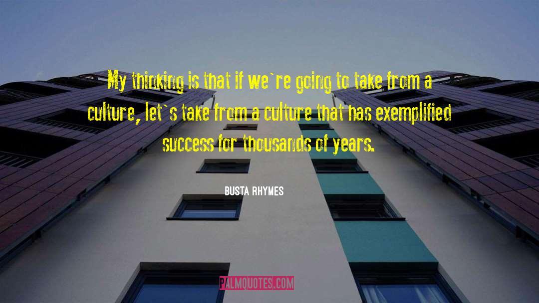 Busta Rhymes Quotes: My thinking is that if