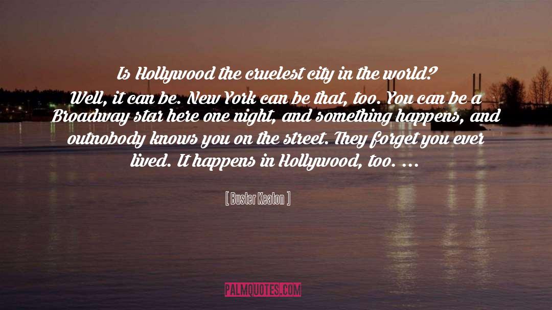 Buster Keaton Quotes: Is Hollywood the cruelest city