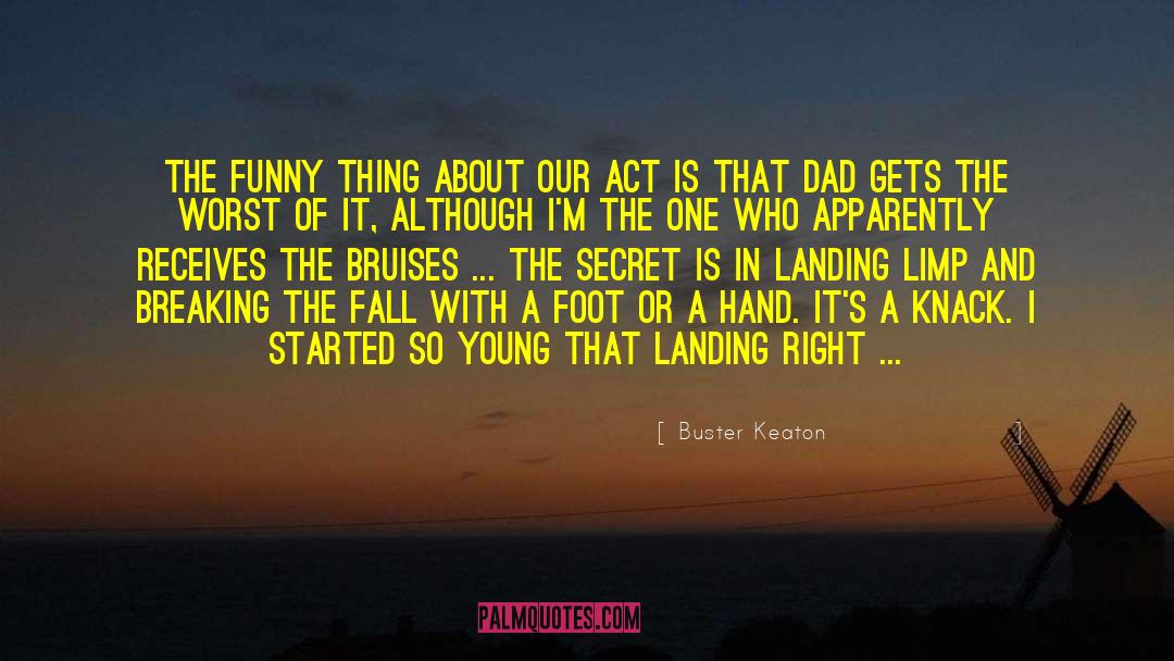 Buster Keaton Quotes: The funny thing about our
