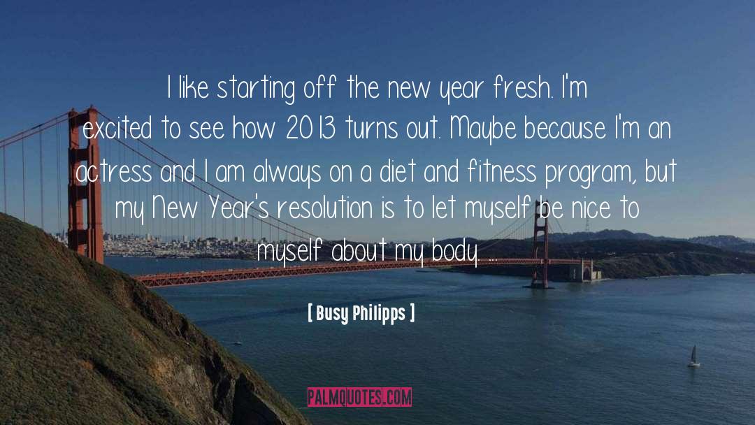 Busy Philipps Quotes: I like starting off the