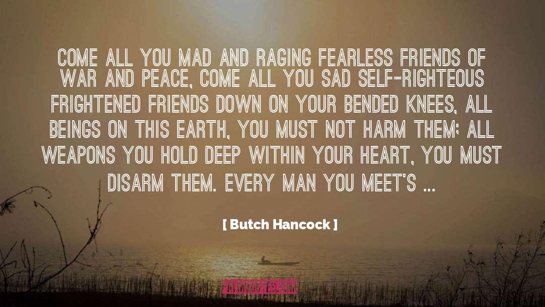 Butch Hancock Quotes: Come all you mad and