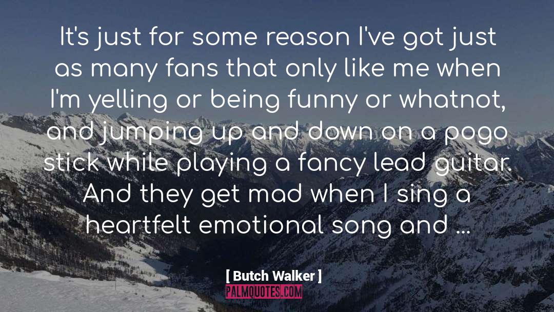 Butch Walker Quotes: It's just for some reason