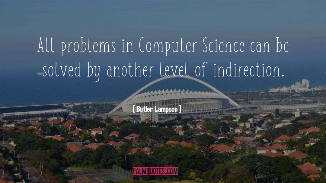 Butler Lampson Quotes: All problems in Computer Science