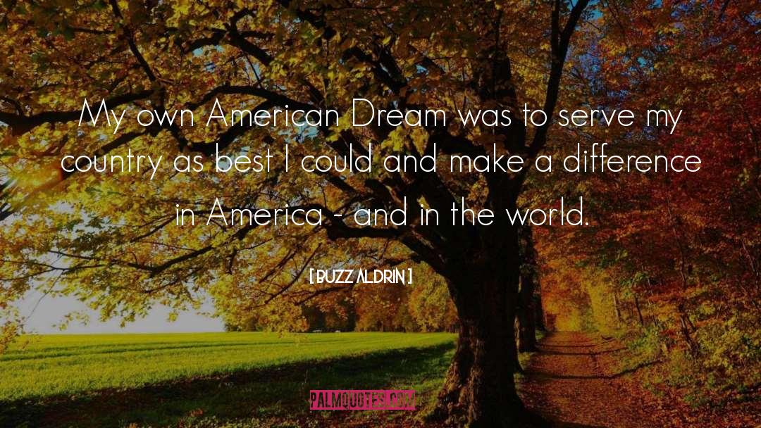 Buzz Aldrin Quotes: My own American Dream was