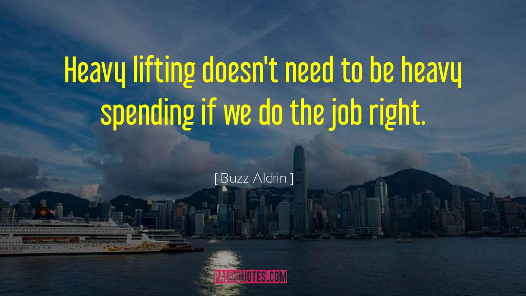 Buzz Aldrin Quotes: Heavy lifting doesn't need to