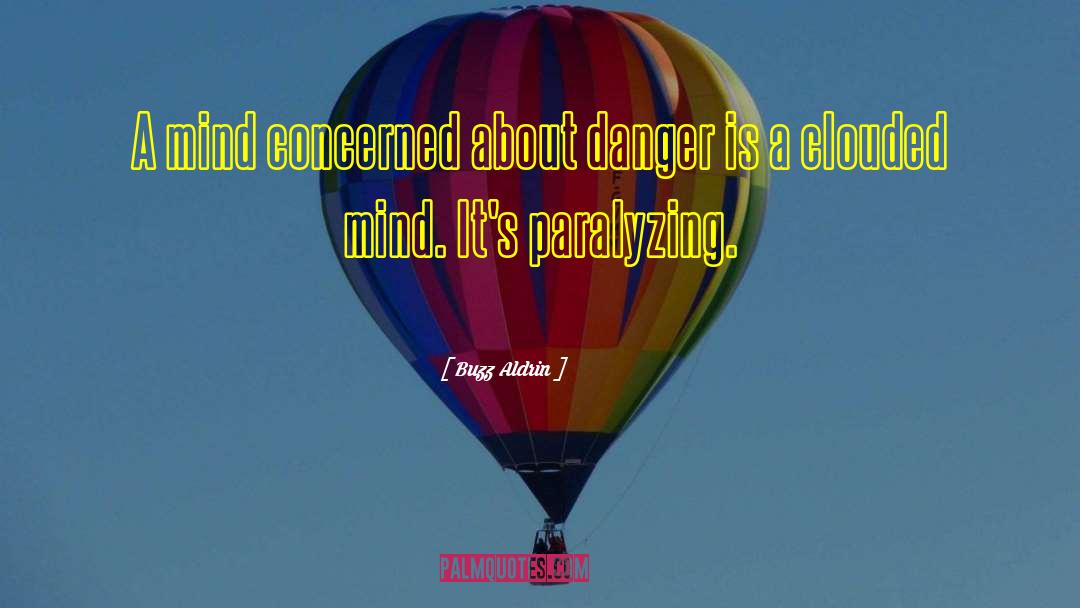 Buzz Aldrin Quotes: A mind concerned about danger