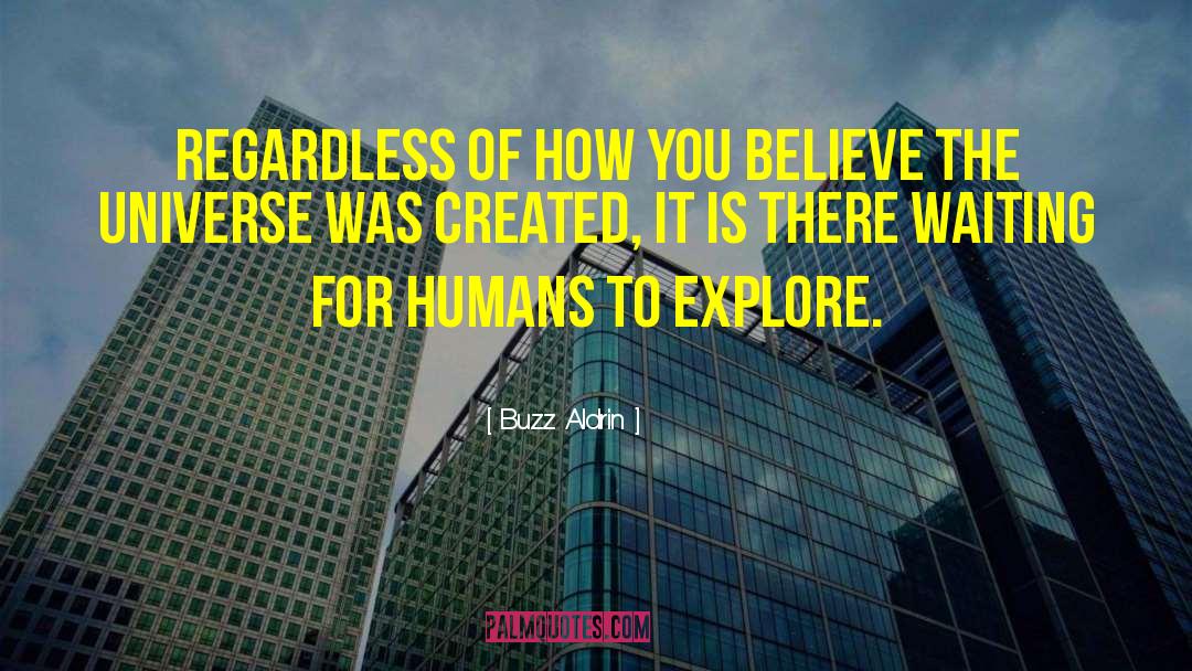 Buzz Aldrin Quotes: Regardless of how you believe