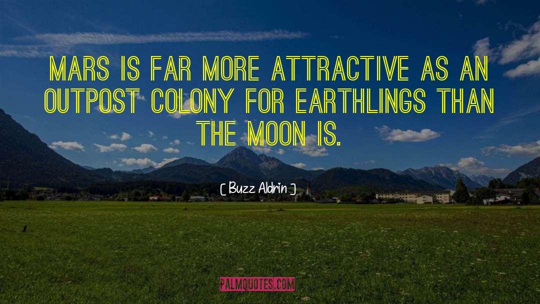 Buzz Aldrin Quotes: Mars is far more attractive