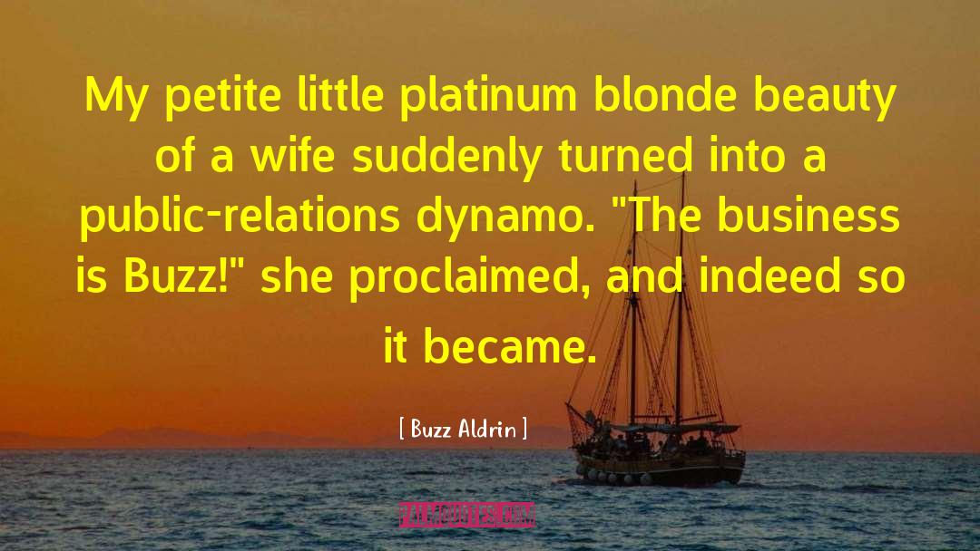 Buzz Aldrin Quotes: My petite little platinum blonde