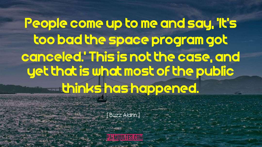 Buzz Aldrin Quotes: People come up to me