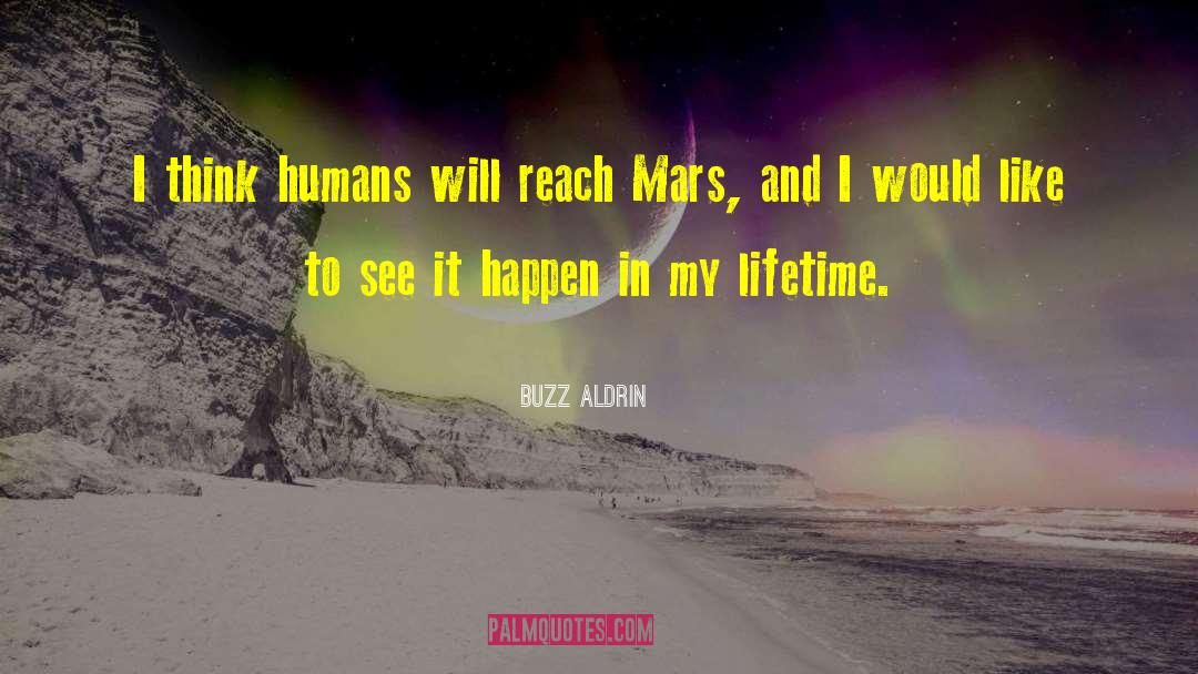 Buzz Aldrin Quotes: I think humans will reach