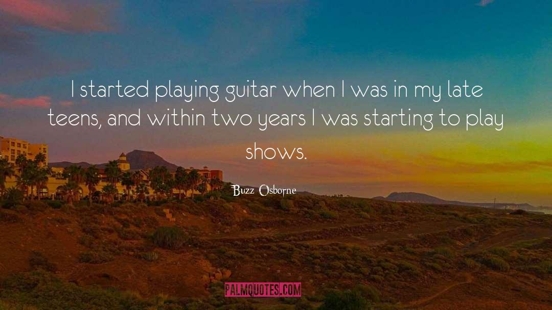 Buzz Osborne Quotes: I started playing guitar when