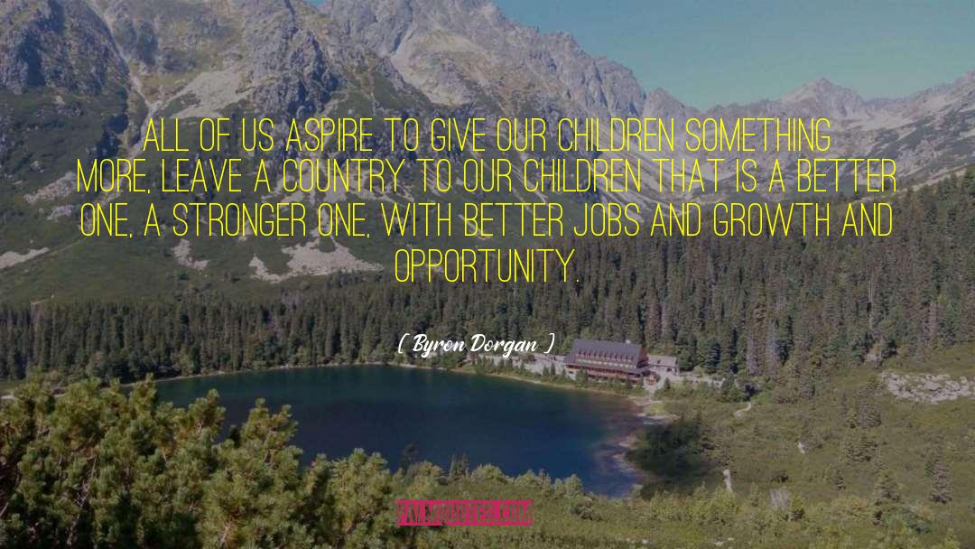 Byron Dorgan Quotes: All of us aspire to