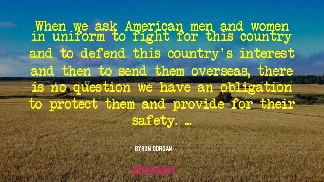 Byron Dorgan Quotes: When we ask American men
