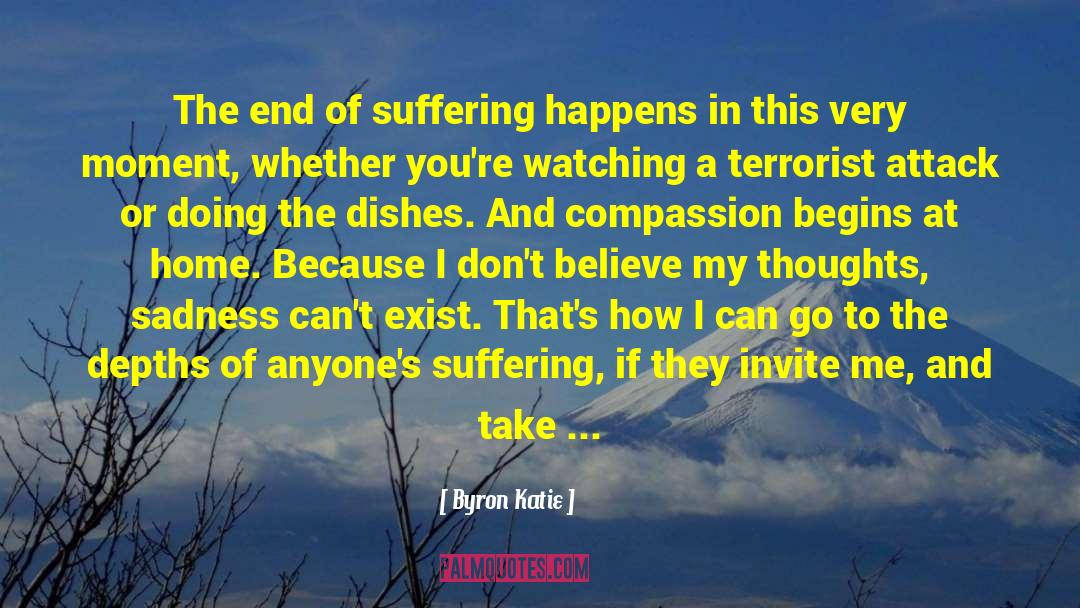 Byron Katie Quotes: The end of suffering happens