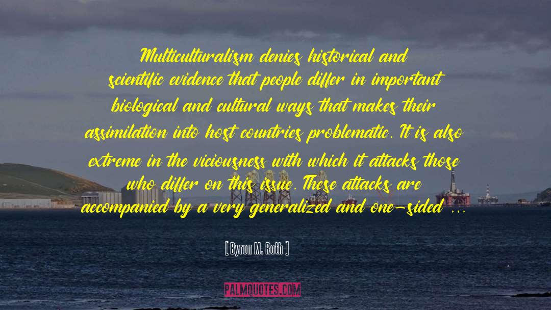 Byron M. Roth Quotes: Multiculturalism denies historical and scientific