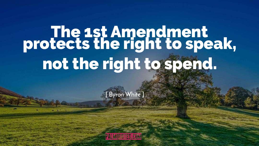 Byron White Quotes: The 1st Amendment protects the