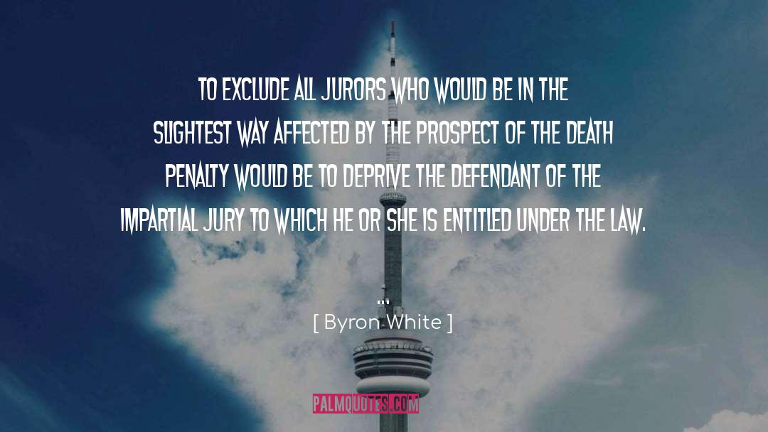 Byron White Quotes: To exclude all jurors who