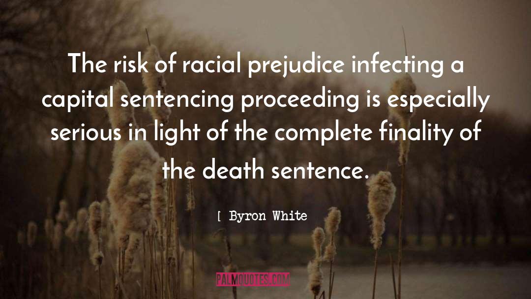 Byron White Quotes: The risk of racial prejudice