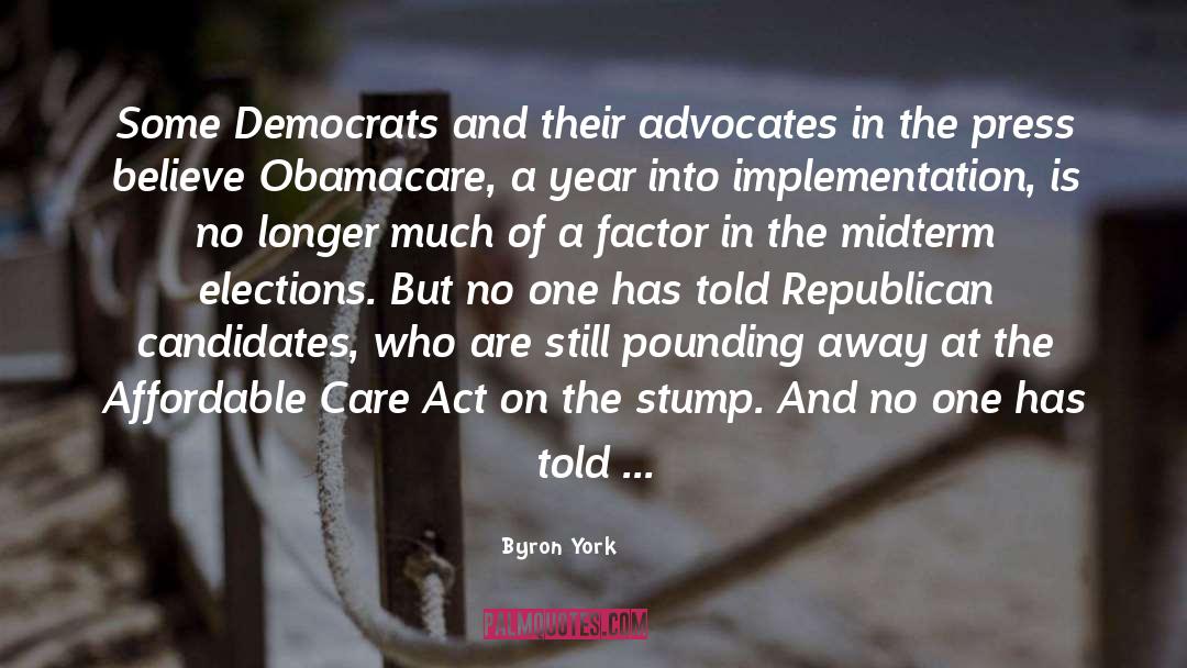 Byron York Quotes: Some Democrats and their advocates