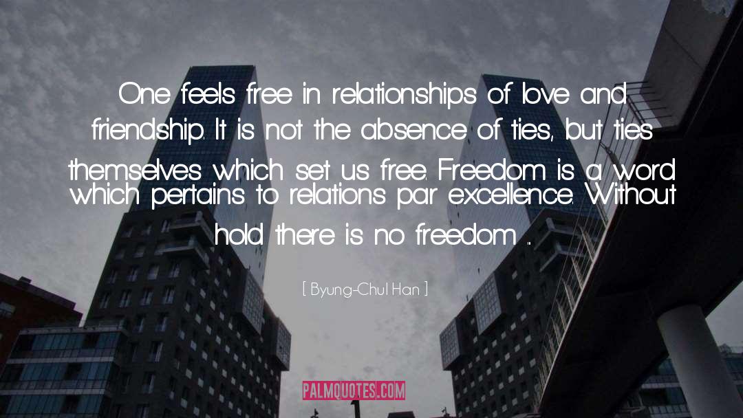 Byung-Chul Han Quotes: One feels free in relationships