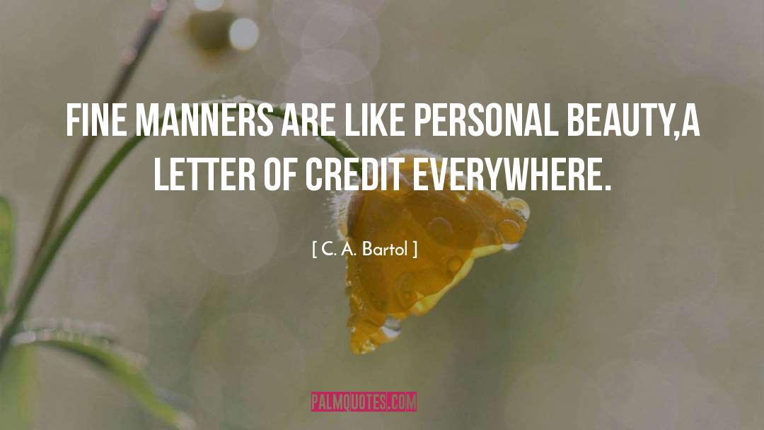 C. A. Bartol Quotes: Fine manners are like personal