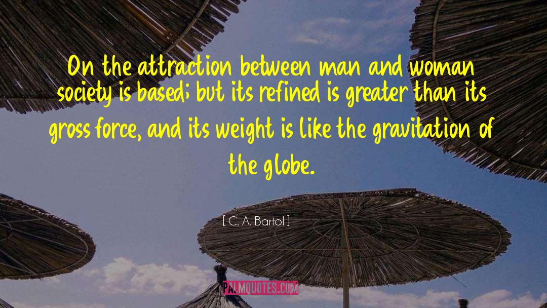 C. A. Bartol Quotes: On the attraction between man