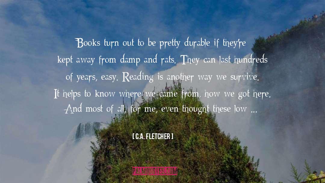 C.A. Fletcher Quotes: Books turn out to be