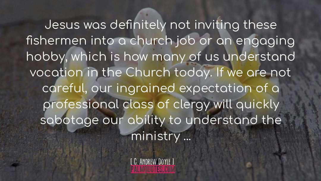 C. Andrew Doyle Quotes: Jesus was definitely not inviting