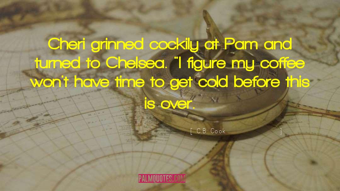 C.B. Cook Quotes: Cheri grinned cockily at Pam