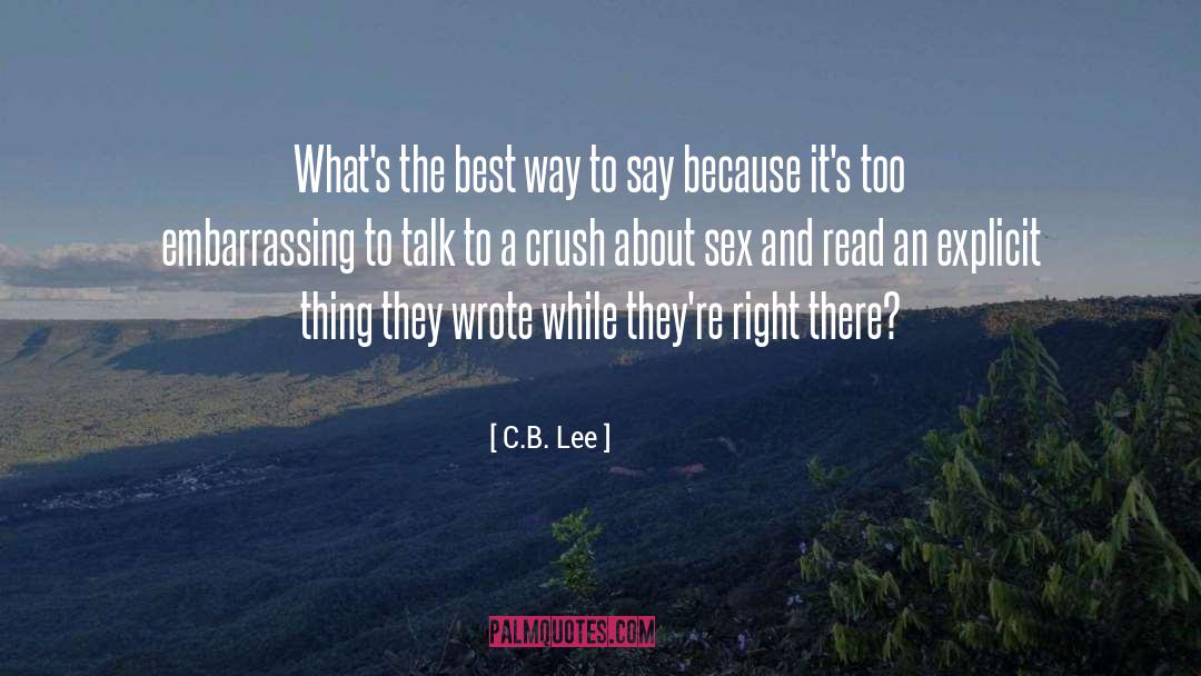 C.B. Lee Quotes: What's the best way to