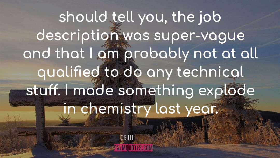 C.B. Lee Quotes: should tell you, the job