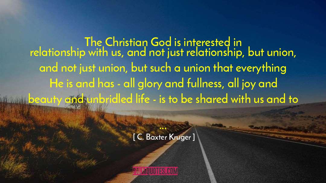 C. Baxter Kruger Quotes: The Christian God is interested